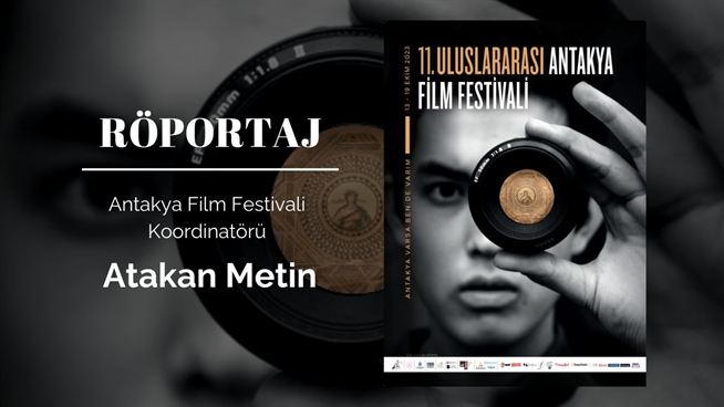 You are currently viewing 11. Antakya Film Festivali’ni Atakan Metin ile Konuştuk: “Antakya Varsa Ben de Varım!”